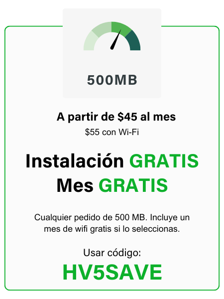 Todos los pedidos de 500 MB: instalación gratuita, mes gratis / Código de uso: HV5SAVE